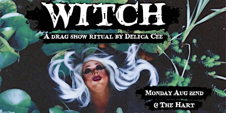 WITCH: A Drag Show Ritual by Delica Cee