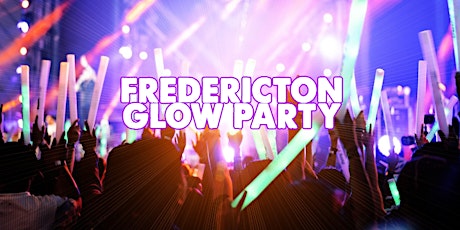 FREDERICTON GLOW PARTY | SAT SEP 10