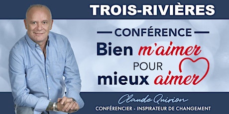 TROIS-RIVIÈRES, Conférence: «Bien m'aimer pour mieux aimer»