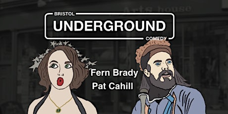 Fern Brady And Pat Cahill @ Bristol Underground Comedy primary image