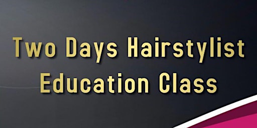 2 Day Hairstylist Education Class