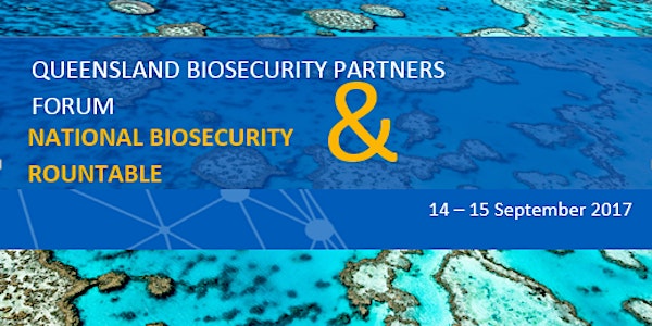 2017 Queensland Biosecurity Partners Forum and National Biosecurity Committ...