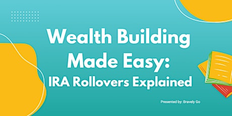 Wealth Building Made Easy: IRA Rollovers Explained