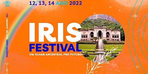 Festival Iris - Um olhar ancestral pro futuro - Ingressos gratuitos