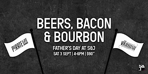 Beers, Bacon & Bourbon | Father's Day at S&J