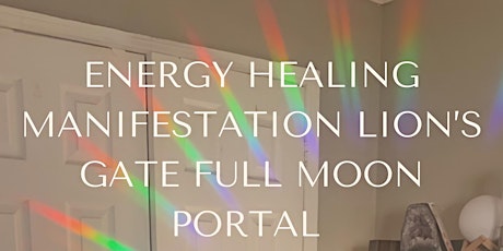 ENERGY HEALING MANIFESTATION LION’S GATE FULL MOON PORTAL CEREMONY