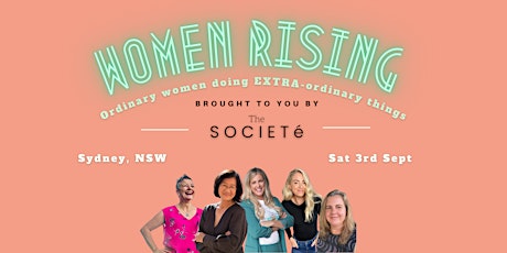 Women Rising (Sydney) Ordinary women doing EXTRA ordinary things!