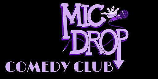 FREE TICKETS | MIC DROP COMEDY CLUB 8/31 | STAND UP COMEDY SHOW