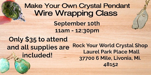 Make Your Own Crystal Pendant Wire Wrapping Class!