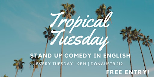 Tropical Tuesday Open Mic - Stand Up Comedy in English