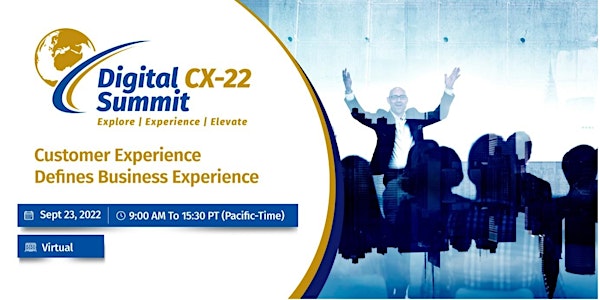 Digital CX-22 Summit- Customer Experience Defines Business Experience