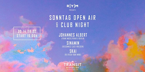 RYM presents TRANSIT SONNTAG OPEN AIR & CLUB NIGHT