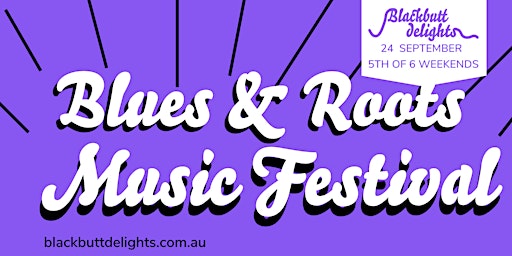 Blues & Roots Music Festival - Blackbutt Delights