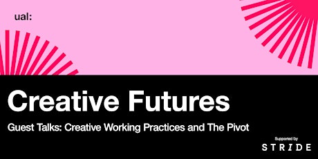 Creative Futures Talks: Creative Working Practices and The Pivot