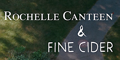 Rochelle Canteen & Fine Cider Dinner