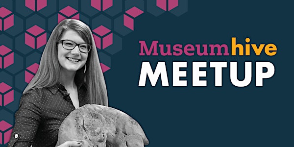 July 27 Museumhive Meet-up Featuring Emily Graslie