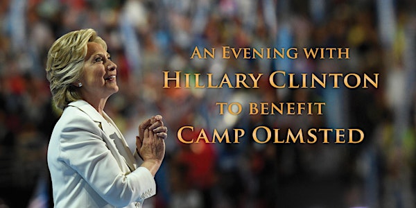 An Evening with Hillary Clinton to Benefit Camp Olmsted