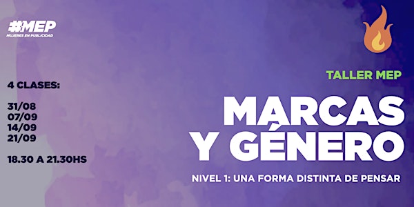 TALLER #MEP: MARCAS Y GÉNERO - NIVEL 1.  7ta edición