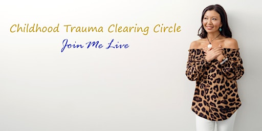 Childhood Trauma Clearing Circle