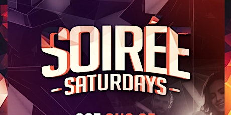 SOIREE SATURDAYS - MONTHLY EVENT ( VIP GOING FAST) primary image