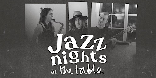 Jazz Night at The Table // Local Sax, Bass & Drum Trio