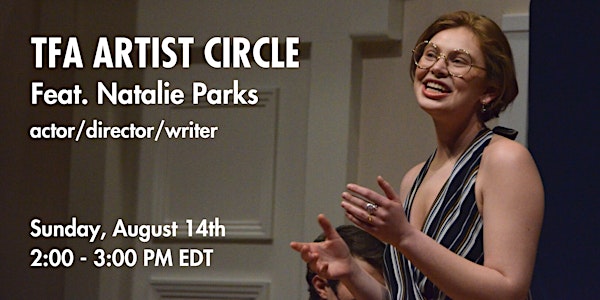 TFA Artist Circle: Feat. Natalie Parks, Playwright of Ego/Death