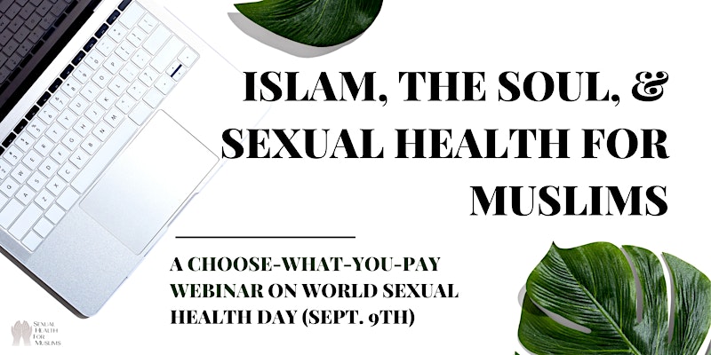 Islam, the Soul, & Sexual Health: A Webinar on World Sexual Health Day