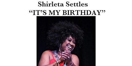 SHIRLETA SETTLES PERFORMANCE AND BIRTHDAY CELEBRATION