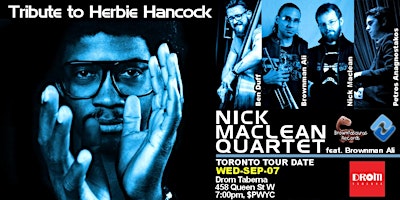 NICK MACLEAN QUARTET'S TRIBUTE TO HERBIE HANCOCK feat. BROWNMAN ALI (Toront