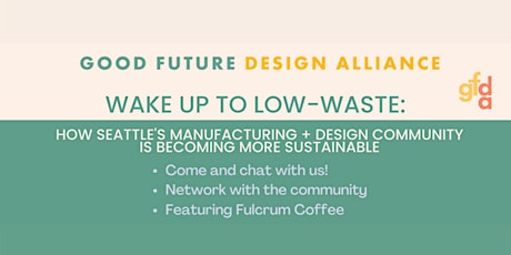 Wake Up to Low Waste | Presented by: The Good Future Design Alliance