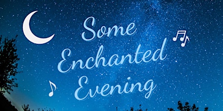 SOME ENCHANTED EVENING!