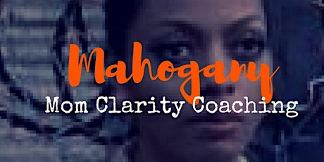Mahogany Mom Clarity Coaching primary image
