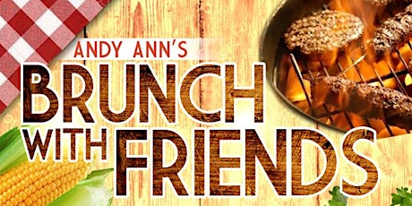 Andy Ann's Brunch With Friends: Summer Grill Edition primary image