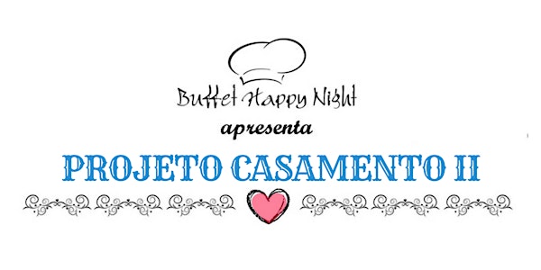Projeto Casamento II - Degustação Buffet Happy Night