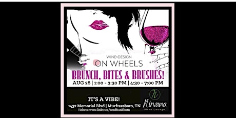 BRUNCH, BITES & BRUSHES Presented by Wine & Design and Nirvana I(1-3:30 PM)