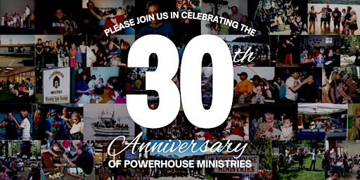 Powerhouse Ministries 30 Year Celebration