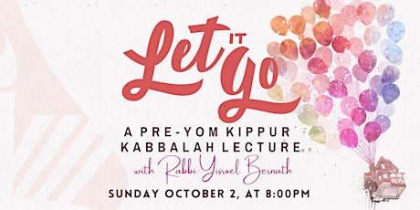 Let it Go! A Pre Yom Kippur Lecture on Forgiveness