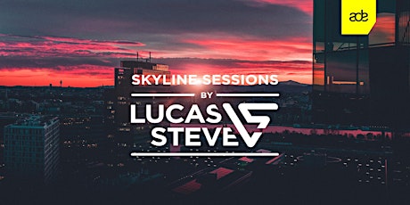 Primaire afbeelding van Skyline Sessions by Lucas & Steve (ADE 2017)