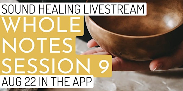 Whole Notes Session 9 - Sound Healing and Poetry Livestream