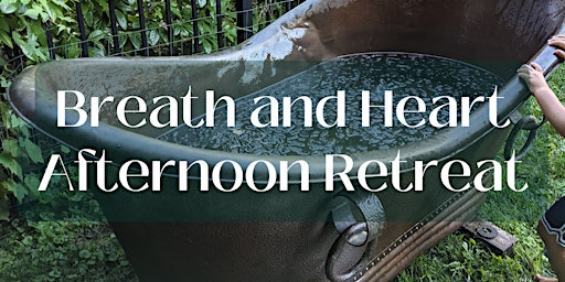Breath and Heart Afternoon Retreat