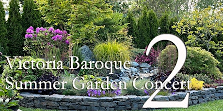 Victoria Baroque Summer Garden Concert 2 (Wednesday Performance) primary image