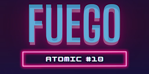 FUEGO (ATOMIC #10)