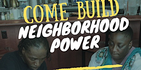 Come Build Neighborhood Power primary image