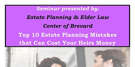 Top 10 Estate Planning Mistakes that Can Cost Your Heirs Money