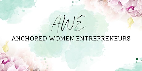 AWE: Anchored Women Entrepreneurs Monthly Networking Event