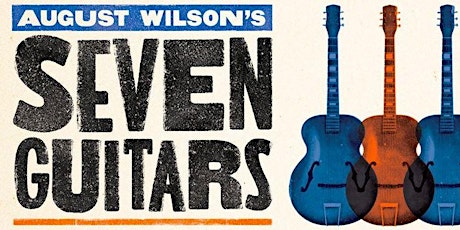 Callaloo Theater presents  Seven Guitars by August Wilson