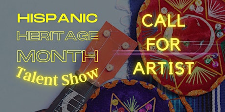 Hispanic Heritage Month Talent Show- CALL TO ARTIST