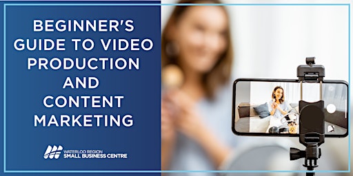 Beginners Guide to Video Production and Content Marketing