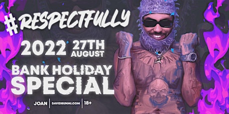 David Bunmii Presents: #Respectfully Party - August Bank Holiday
