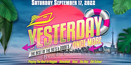 YESTERDAY ONCE MORE - The 90's & 2,000's BOAT CRUISE!